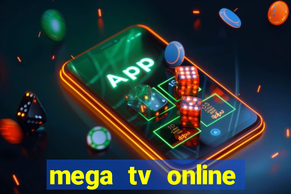 mega tv online gratis futebol ao vivo